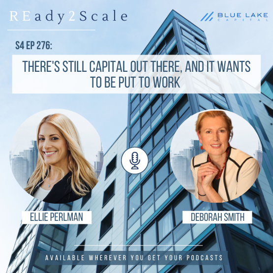 S4 EP 276: There's Still Capital Out There And it Wants To Be Put To Work with Deborah Smith