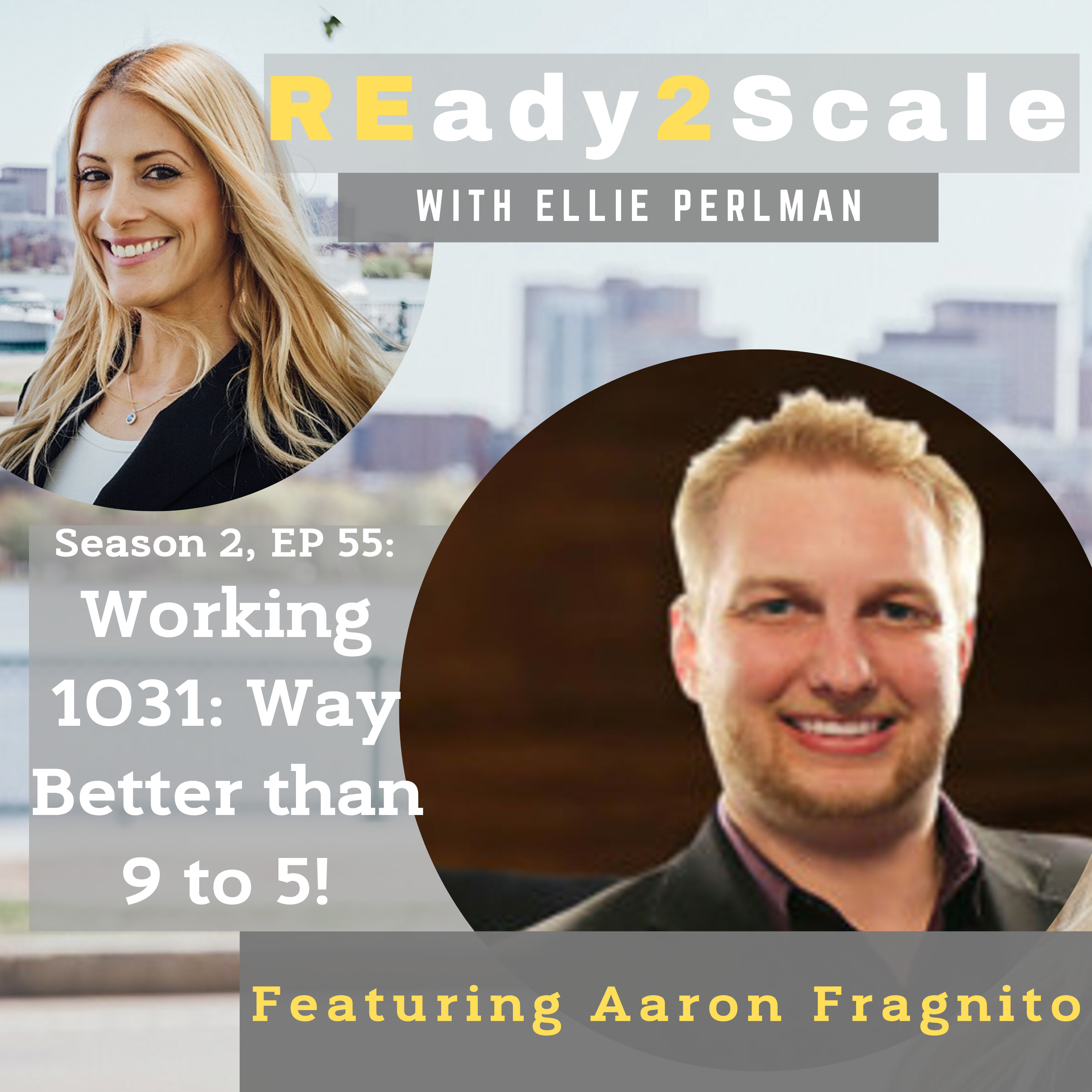 S2 EP 55: Working 1031: Way Better Than 9 to 5! with Aaron Fragnito