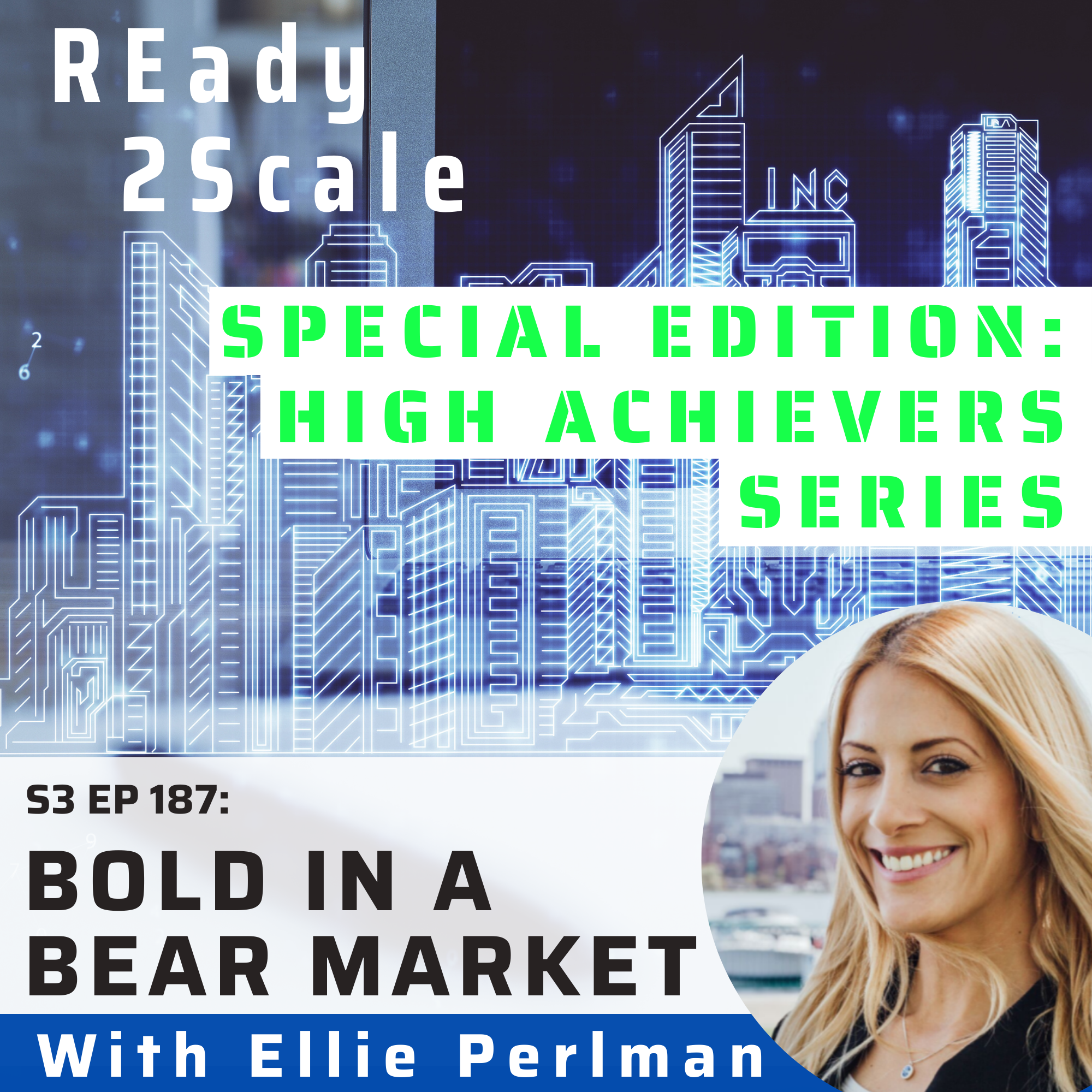 S3 EP 187: *Special Edition: High Achievers Series* Bold in a Bear Market
