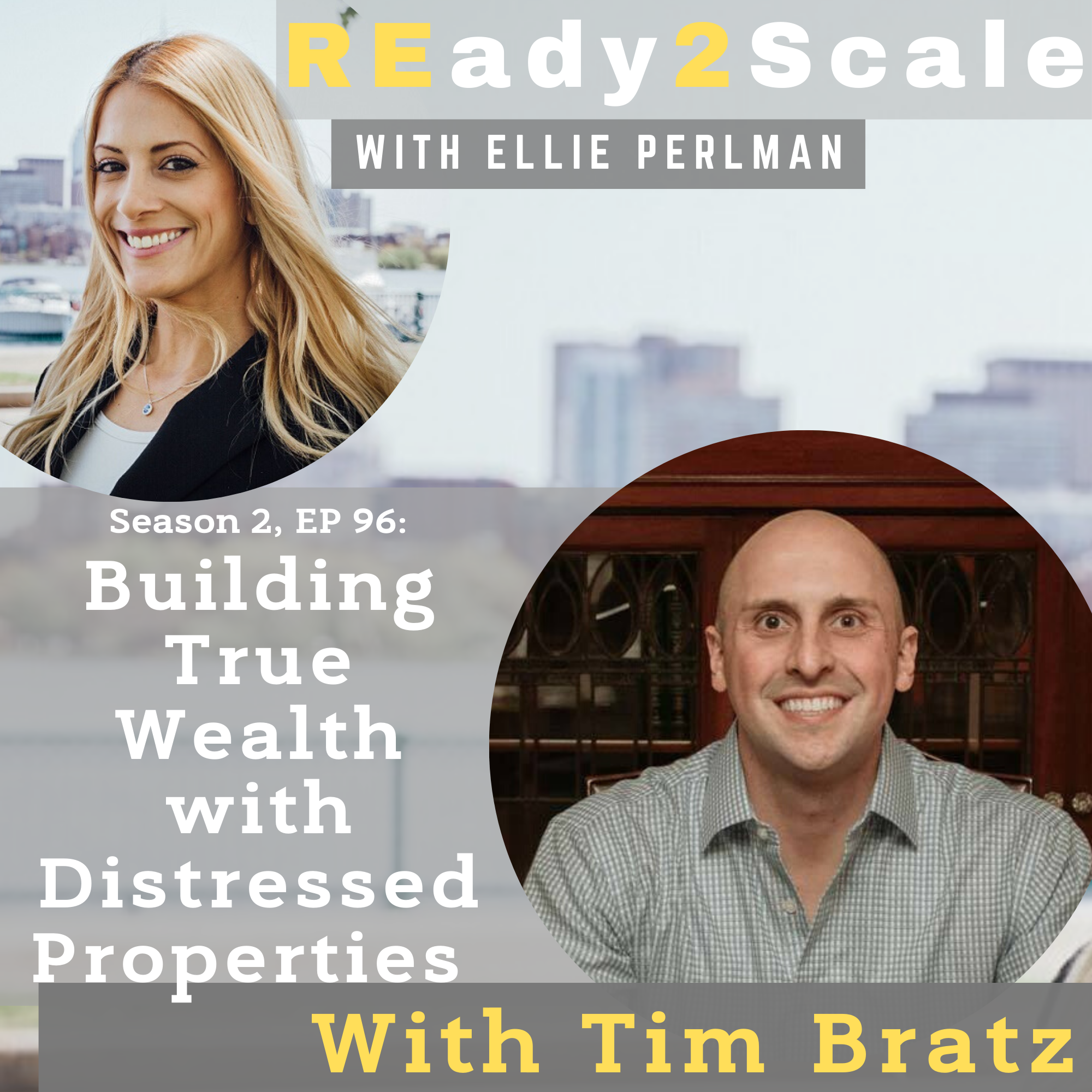S2 EP 96: Building True Wealth with Distressed Properties with Tim Bratz