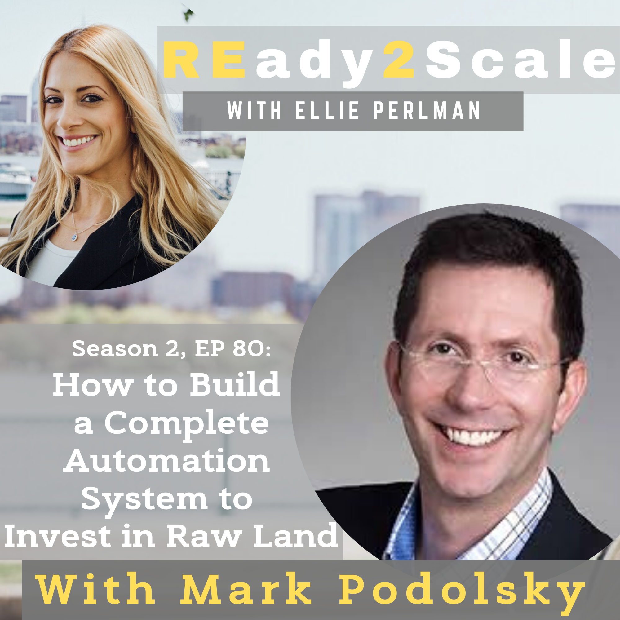 S2 EP 80: How to Build a Complete Automation System to Invest in Raw Land with Mark Podolsky