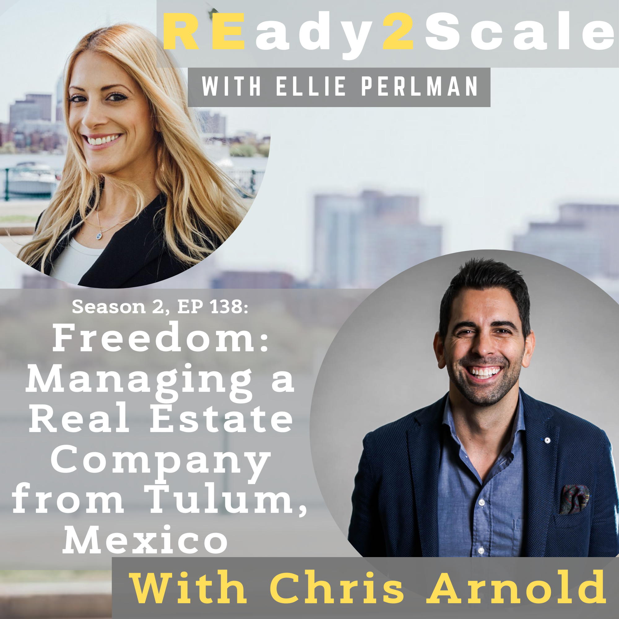 S2 EP 138: Freedom: Managing a Real Estate Company from Tulum, Mexico with Chris Arnold