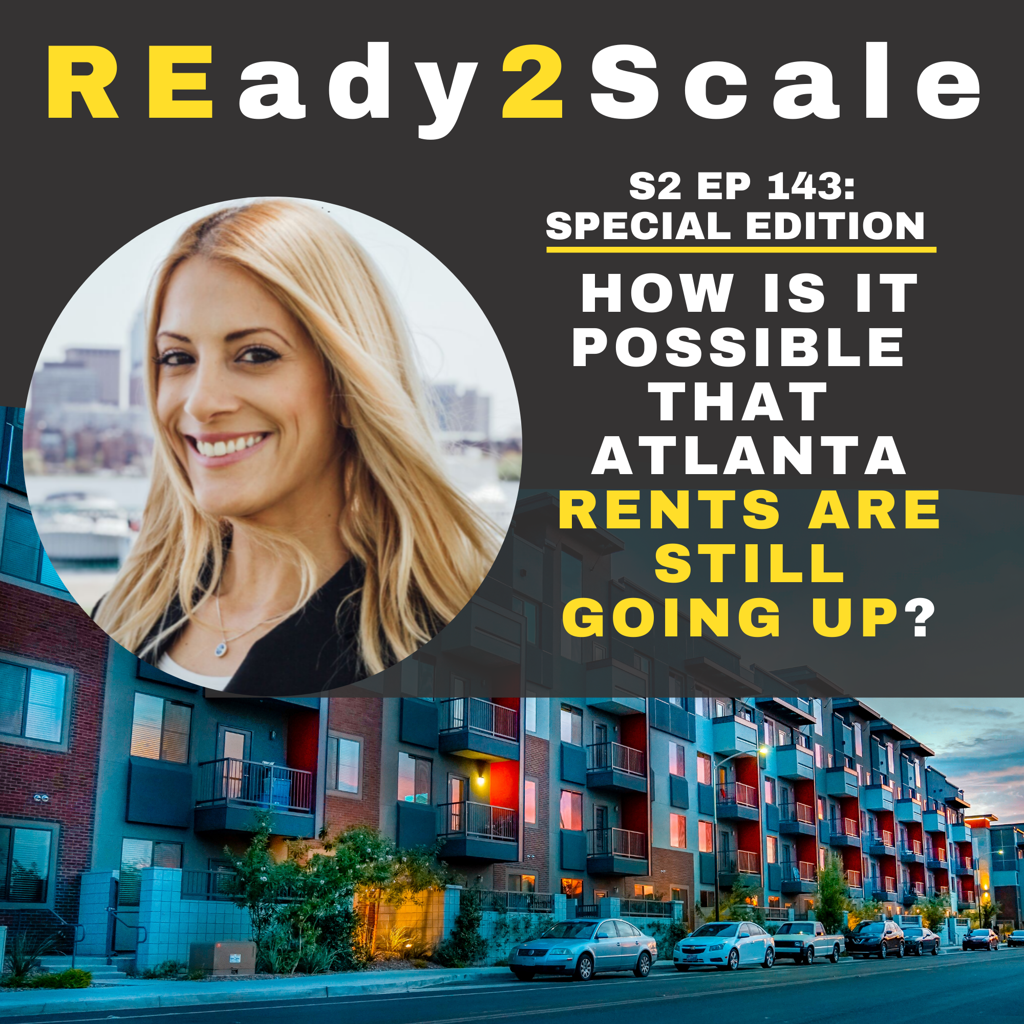 S2 EP 143: *Special Edition* How Is It Possible That Atlanta Rents Are Still Going Up? 