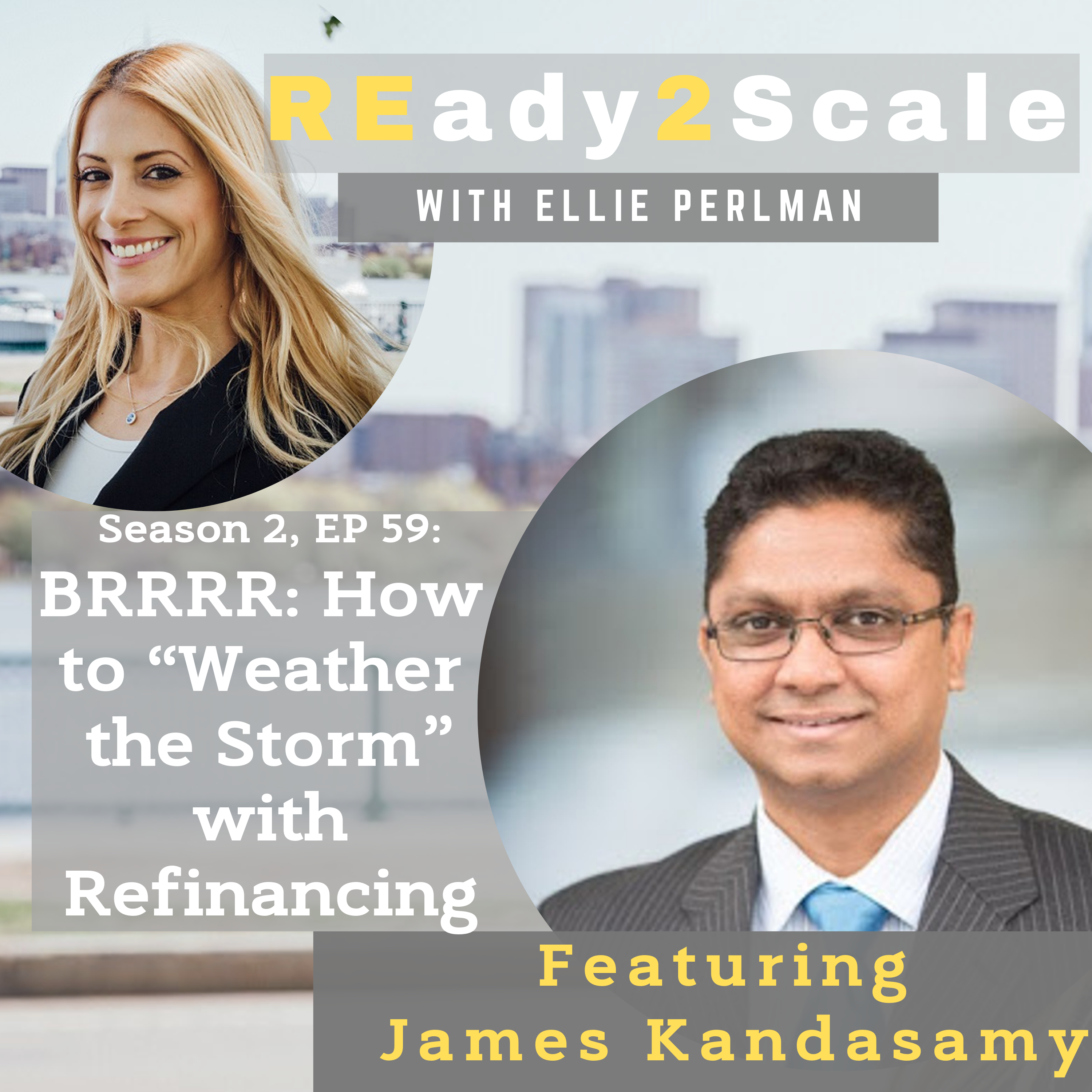 S2 EP 59: BRRRR: How to “Weather the Storm” with Refinancing with James Kandasamy