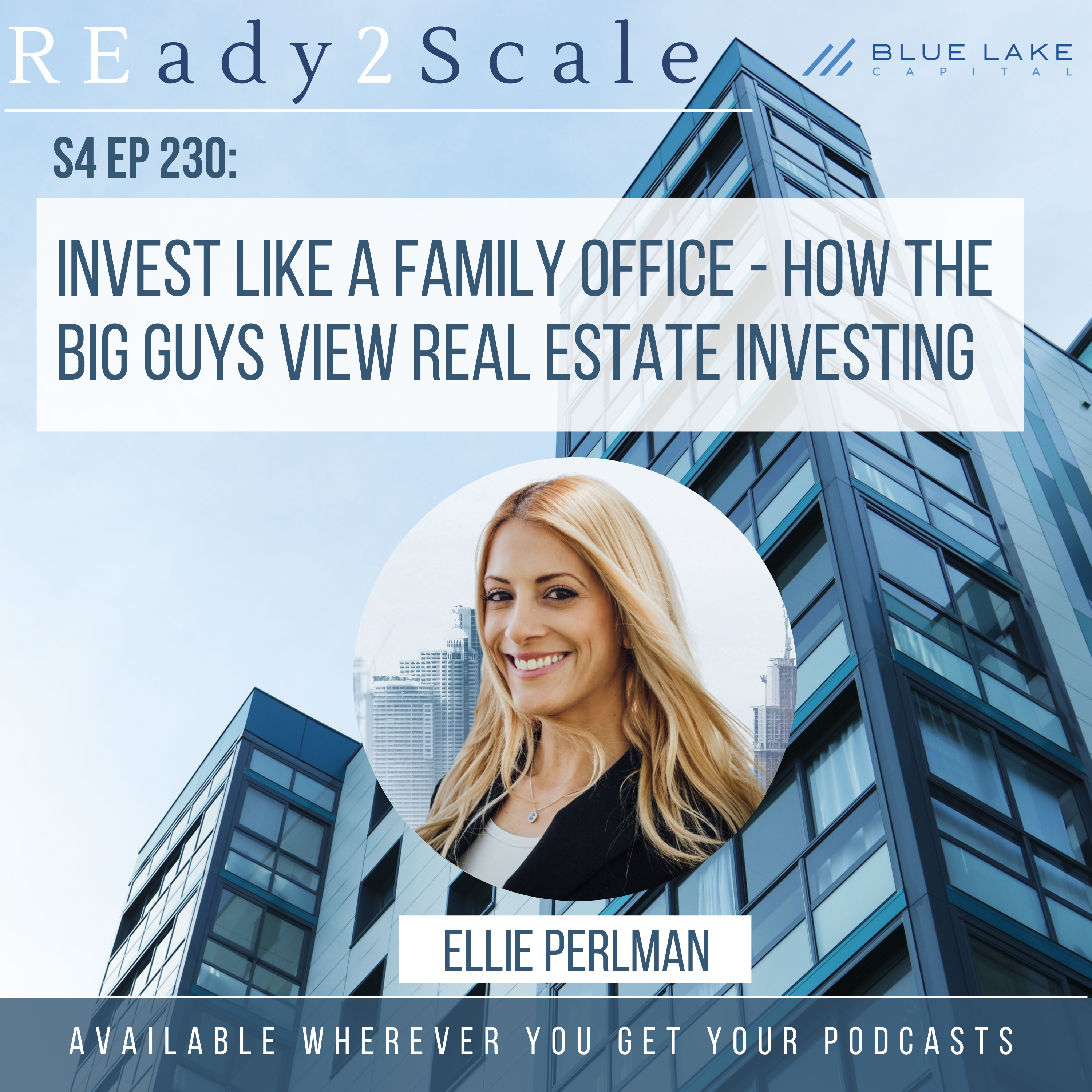 S4 EP 230: Invest Like A Family Office - How the Big Guys View Real Estate Investing