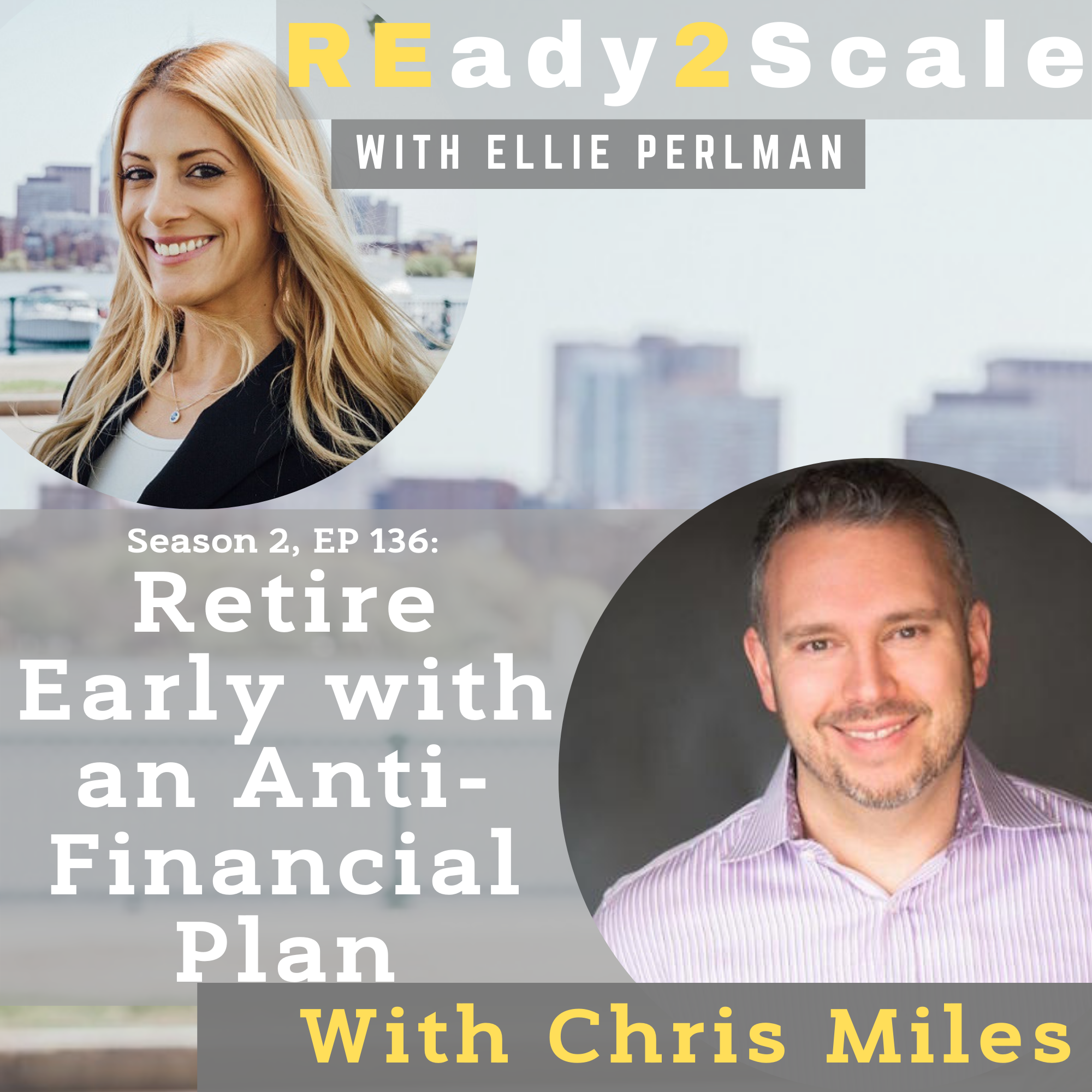 S2 EP 136: Retire Early with an Anti-Financial Plan with Chris Miles