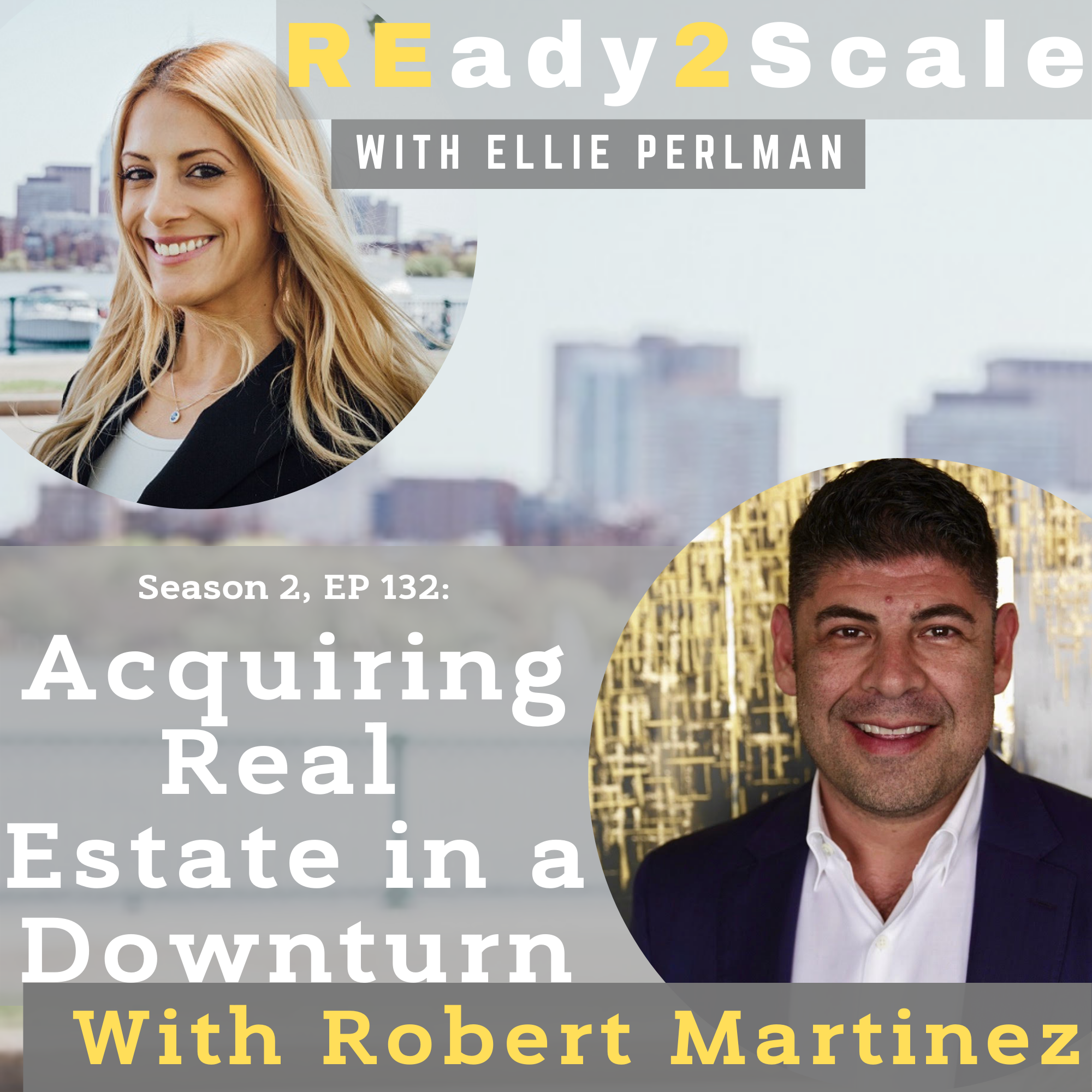 S2 EP 132: Acquiring Real Estate in a Downturn with Robert Martinez