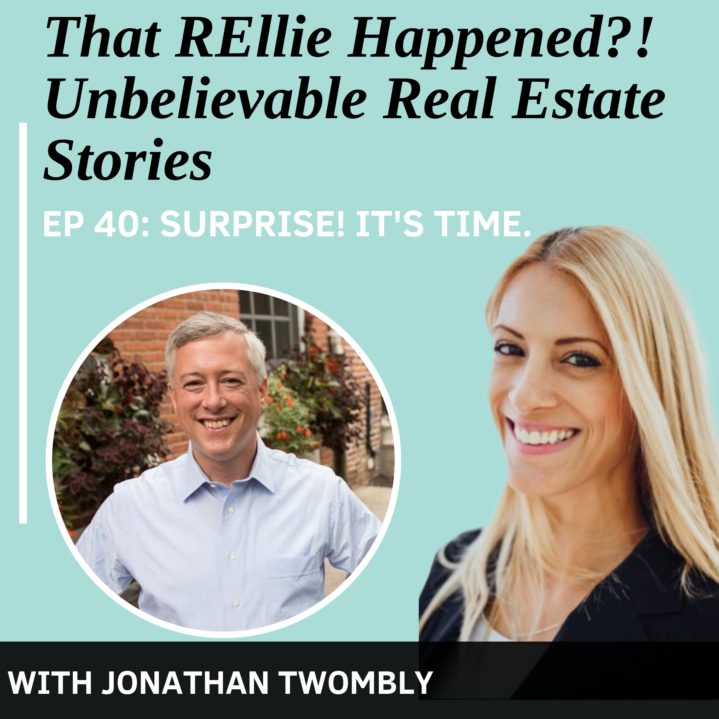 EP 40: Surprise! It’s Time.