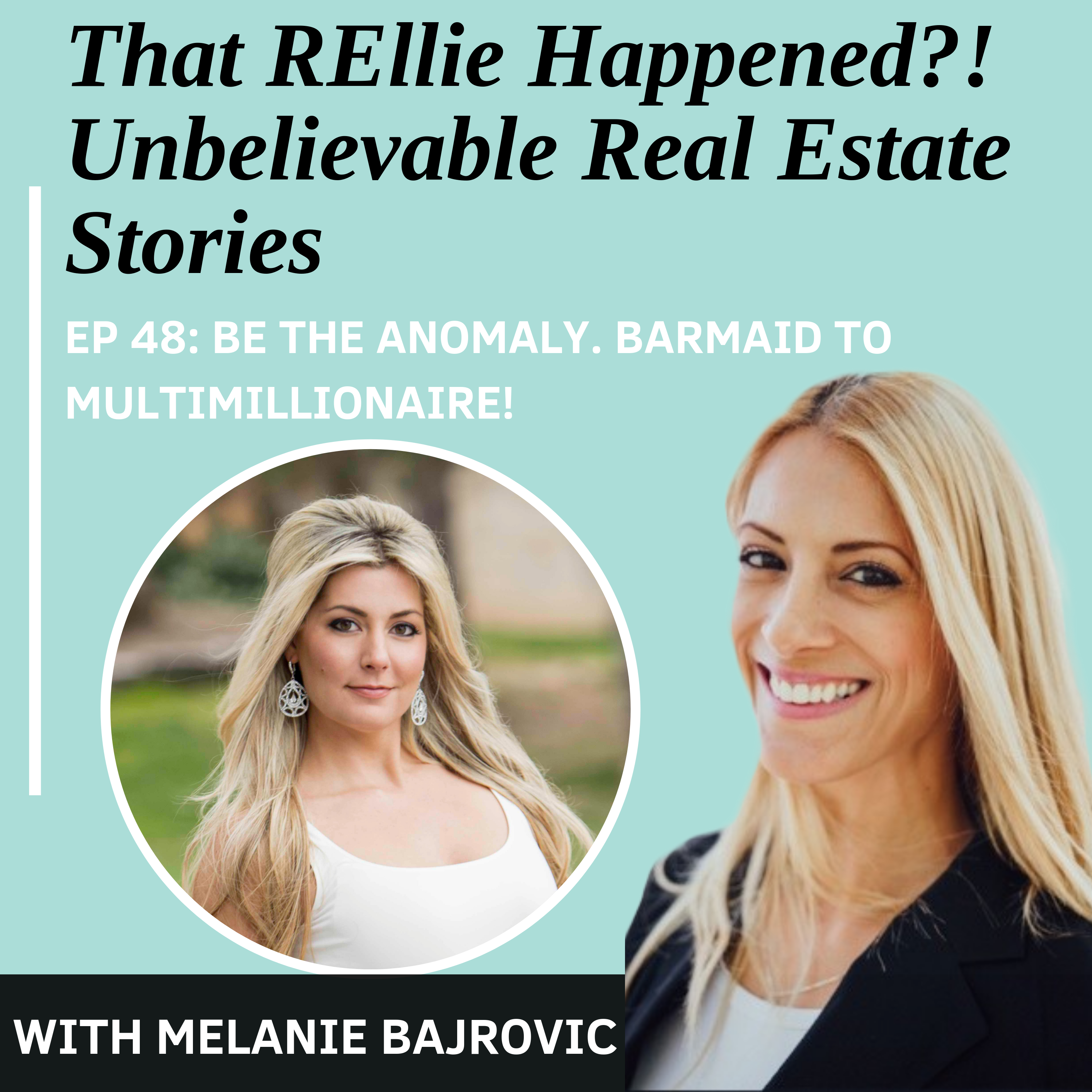 EP 48: Be the Anomaly. Barmaid to Multimillionaire!