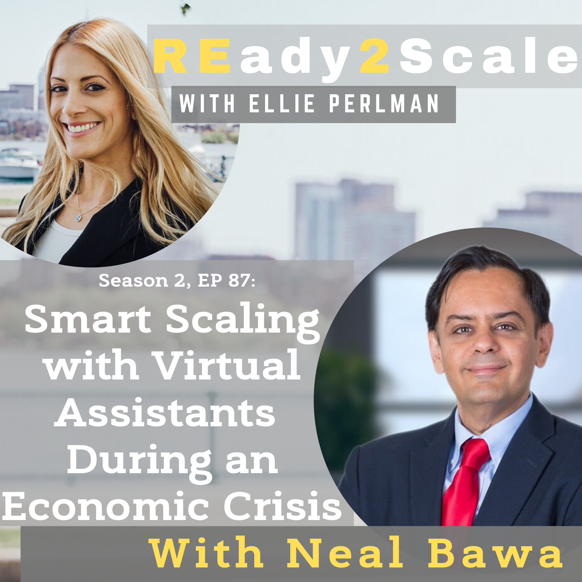 S2 EP 87:  Smart Scaling with Virtual Assistants During an Economic Crisis with Neal Bawa