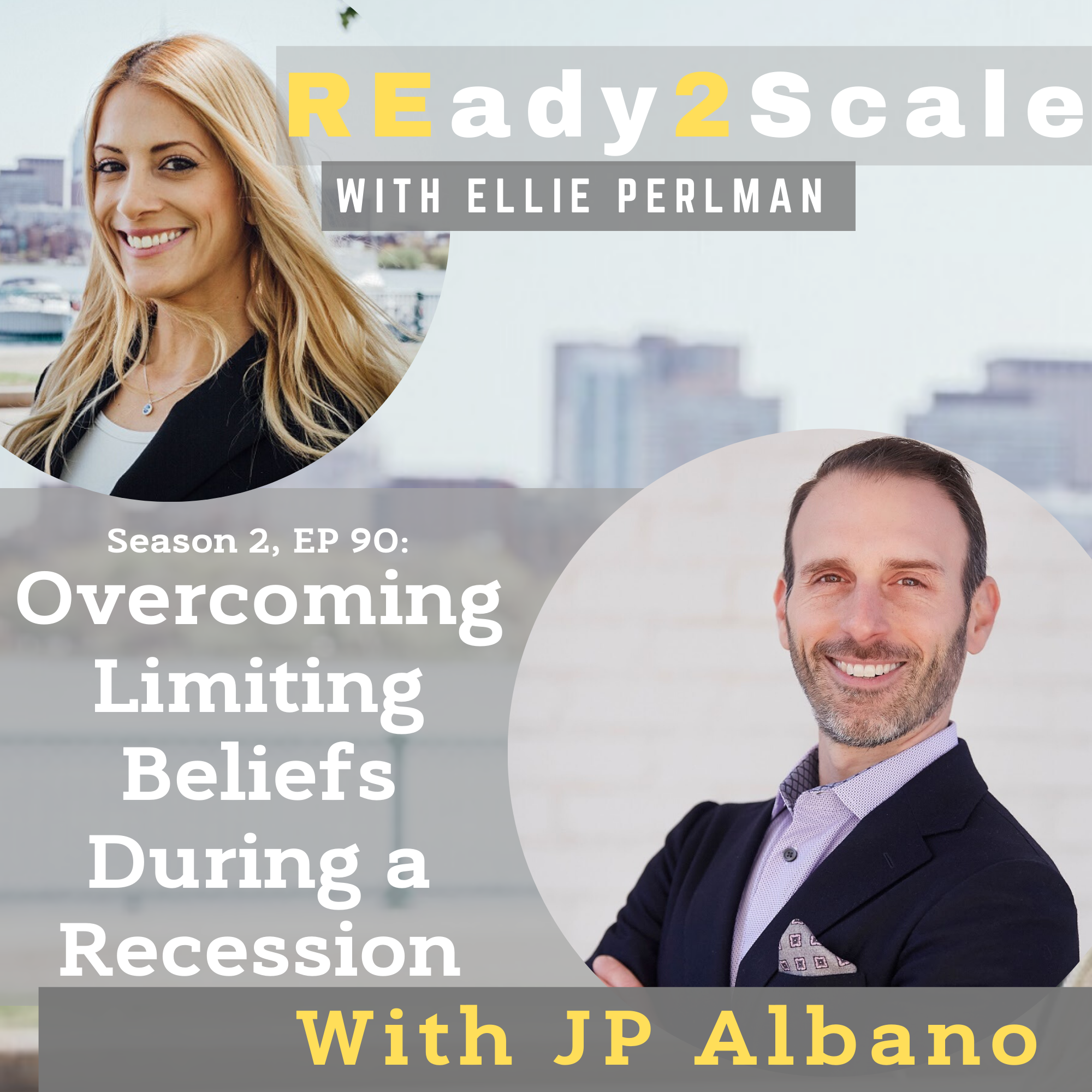 S2 EP 90: Overcoming Limiting Beliefs During a Recession with JP Albano