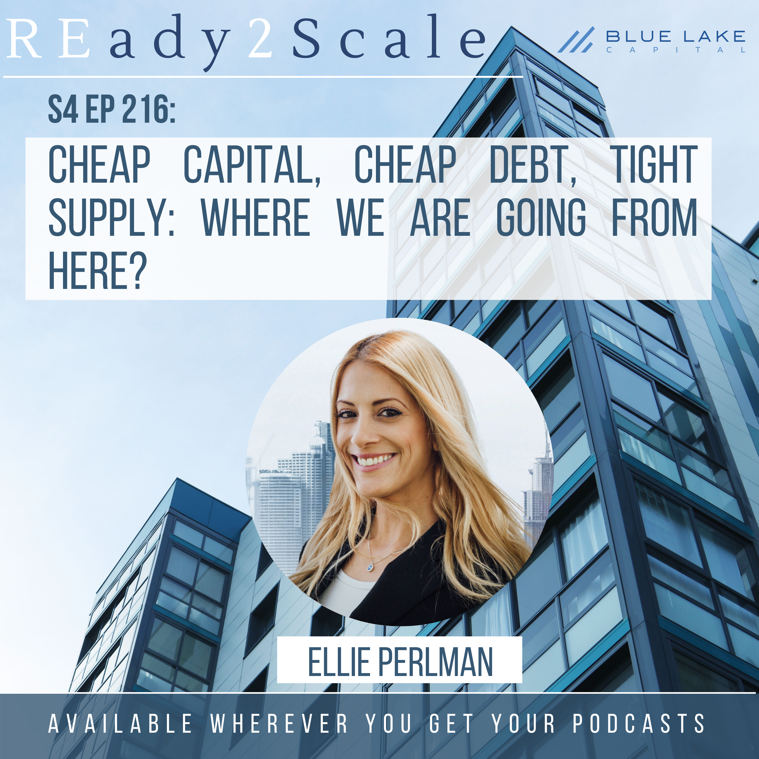 S4 EP 216: Cheap Capital, Cheap Debt, Tight Supply: Where We Are Going From Here?