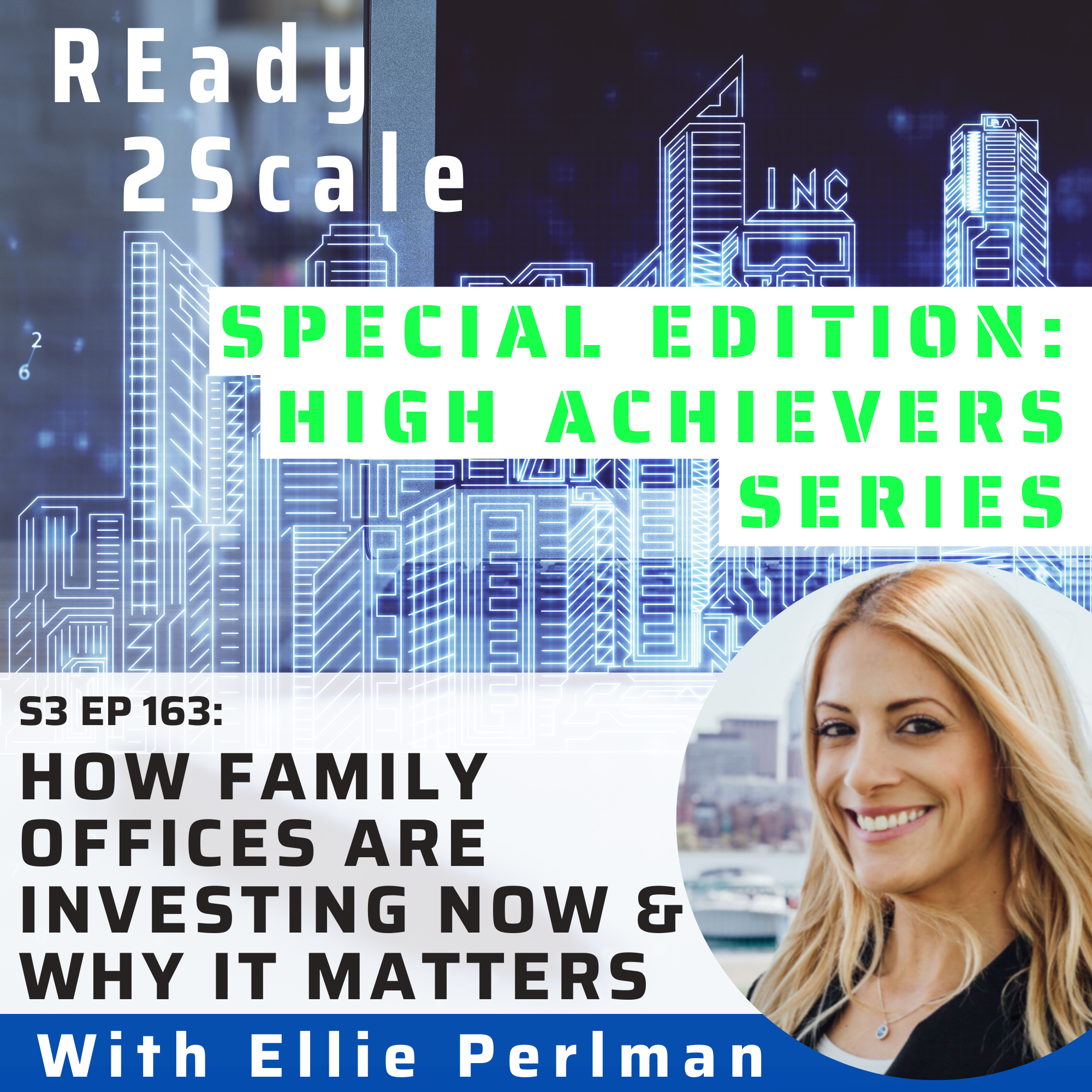 S3 EP 163: *Special Edition: High Achievers Series* How Family Offices are Investing Now & Why It Matters