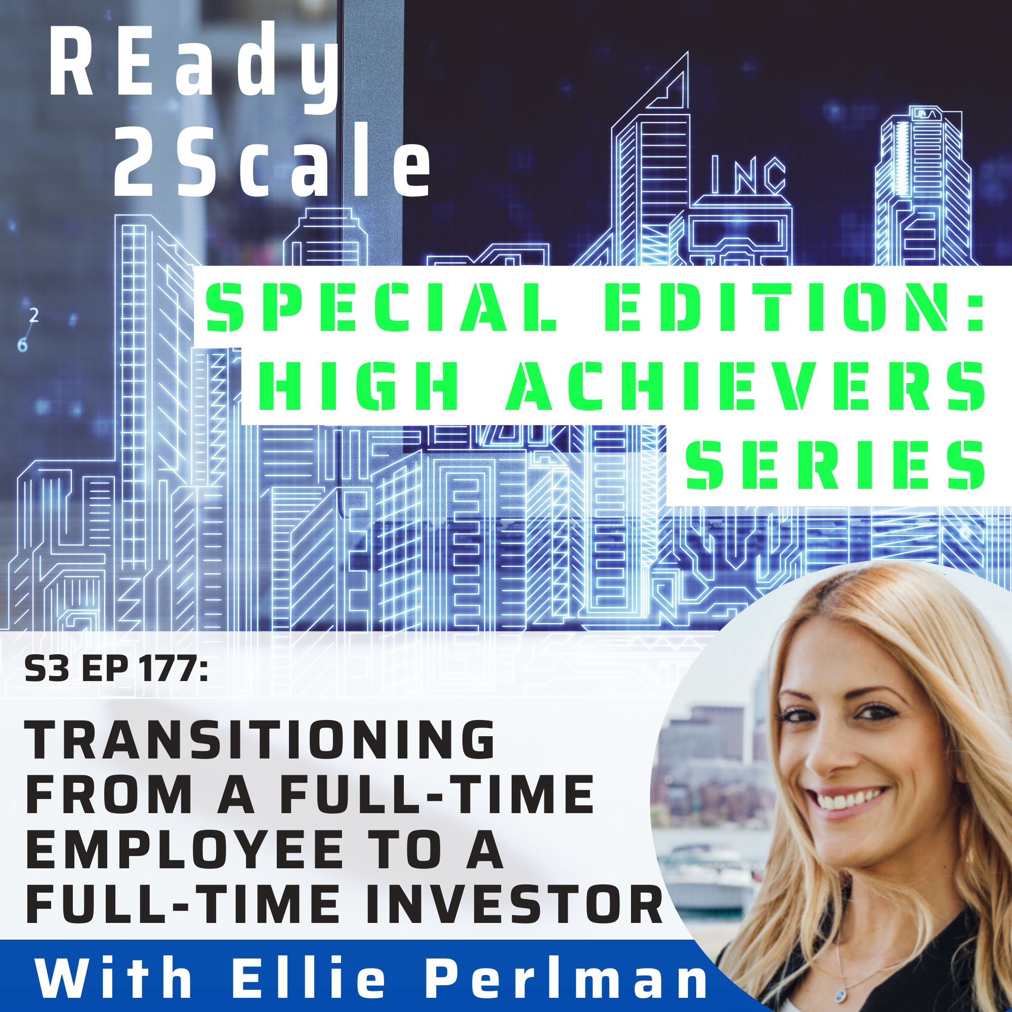 S3 EP 177: *Special Edition: High Achievers Series* Transitioning from a Full-Time Employee to a Full-Time Investor