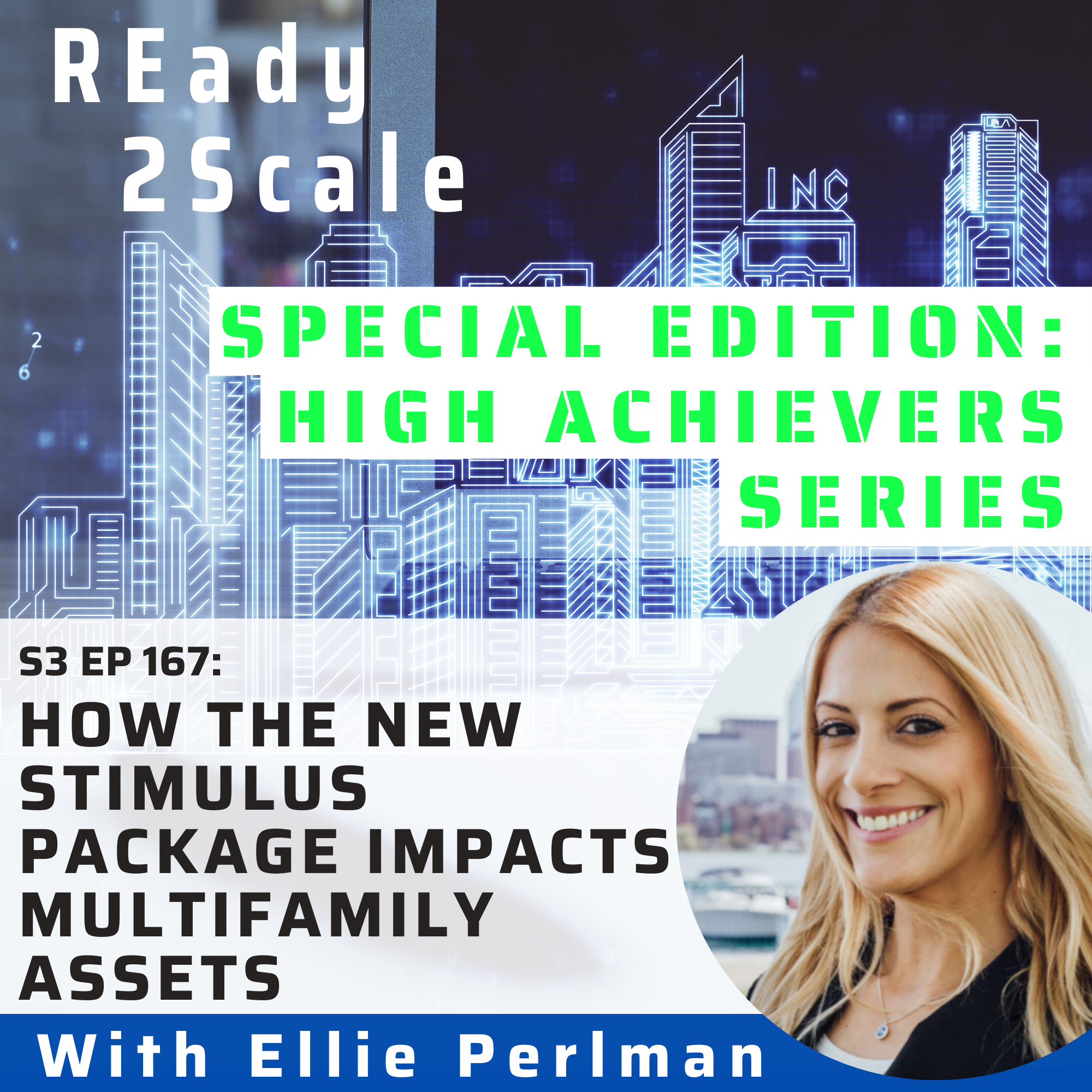 S3 EP 167: *Special Edition: High Achievers Series* How the New Stimulus Package Impacts Multifamily Assets