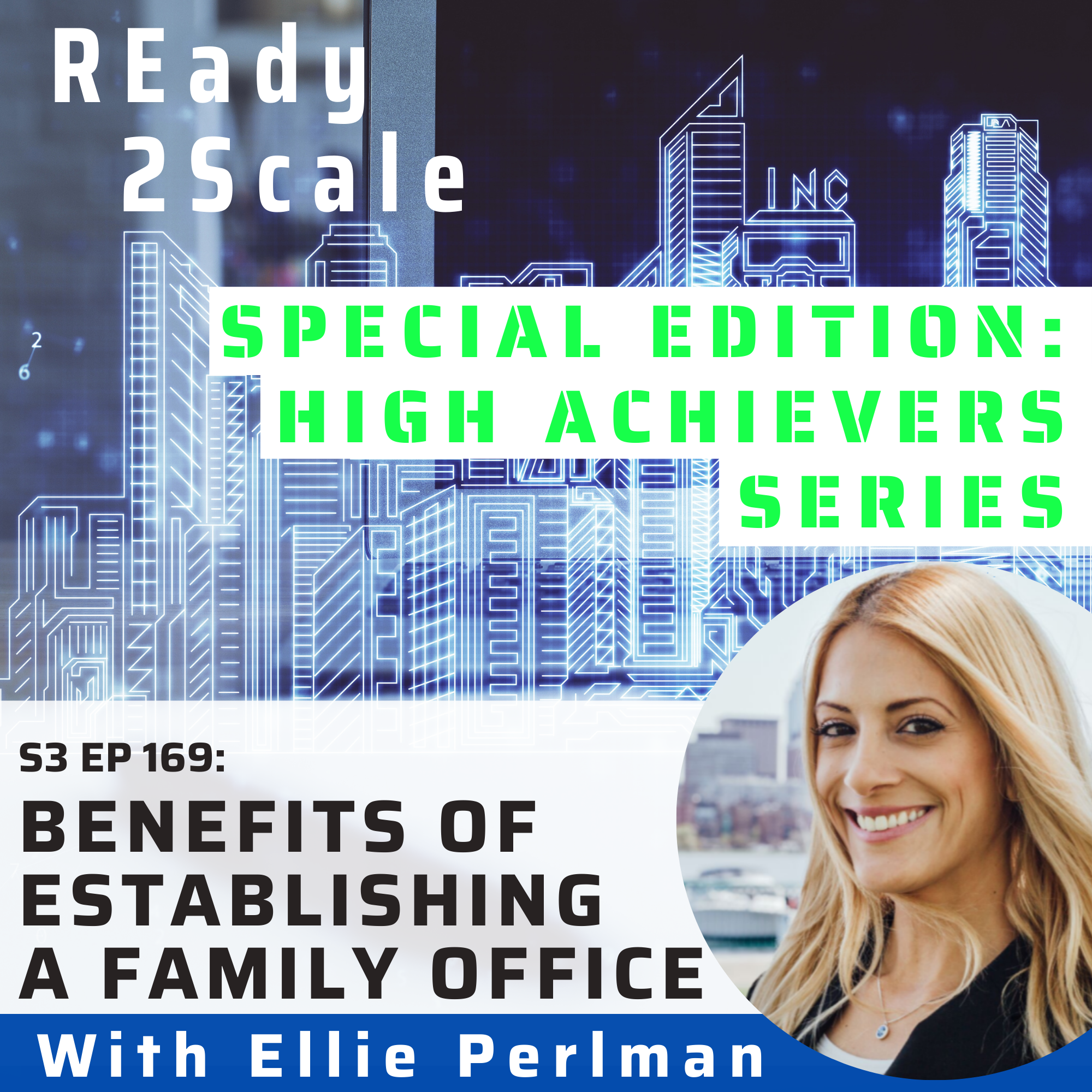 S3 EP 169: *Special Edition: High Achievers Series* Benefits of Establishing a Family Office