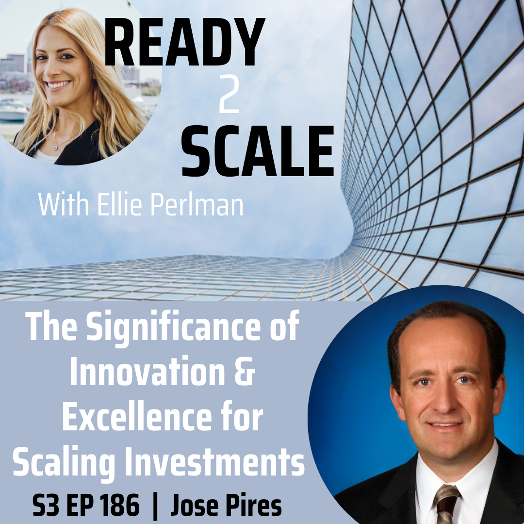 S3 EP 186: The Significance of Innovation & Excellence for Scaling Investments with Jose Pires