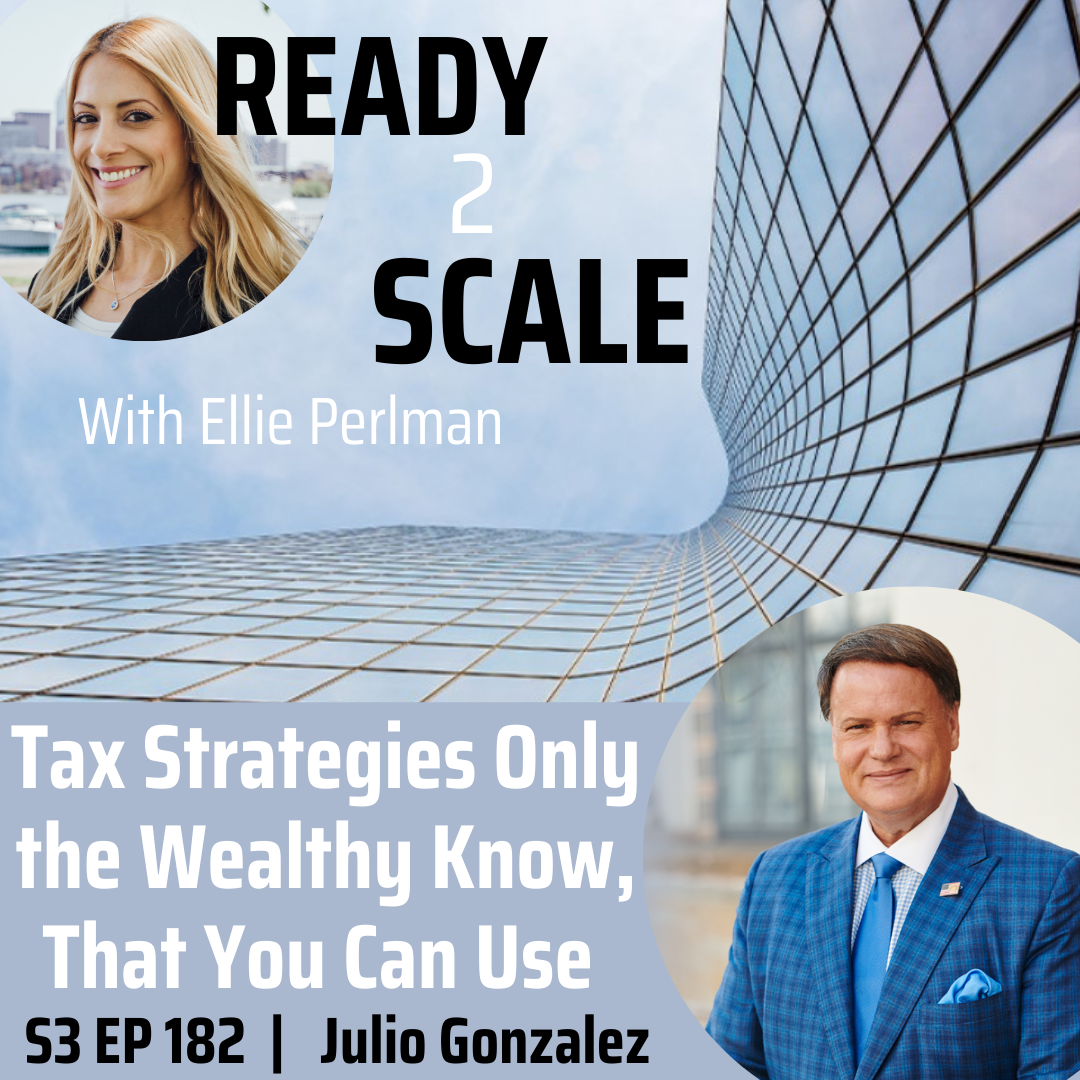 S3 EP 182: Tax Strategies Only the Wealthy Know, That You Can Use with Julio Gonzalez