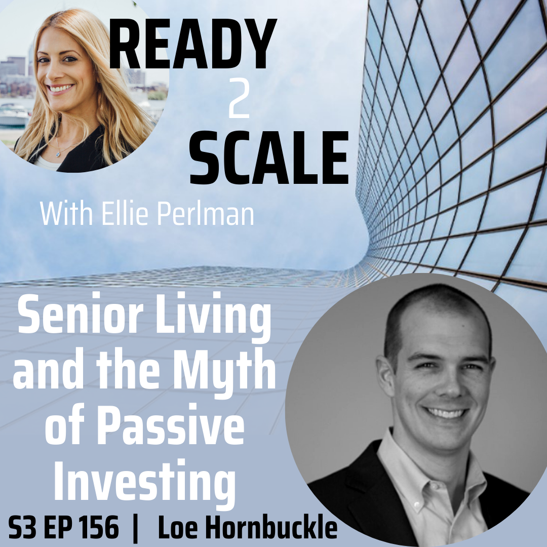S3 EP 156: Senior Living and the Myth of Passive Investing with Loe Hornbuckle