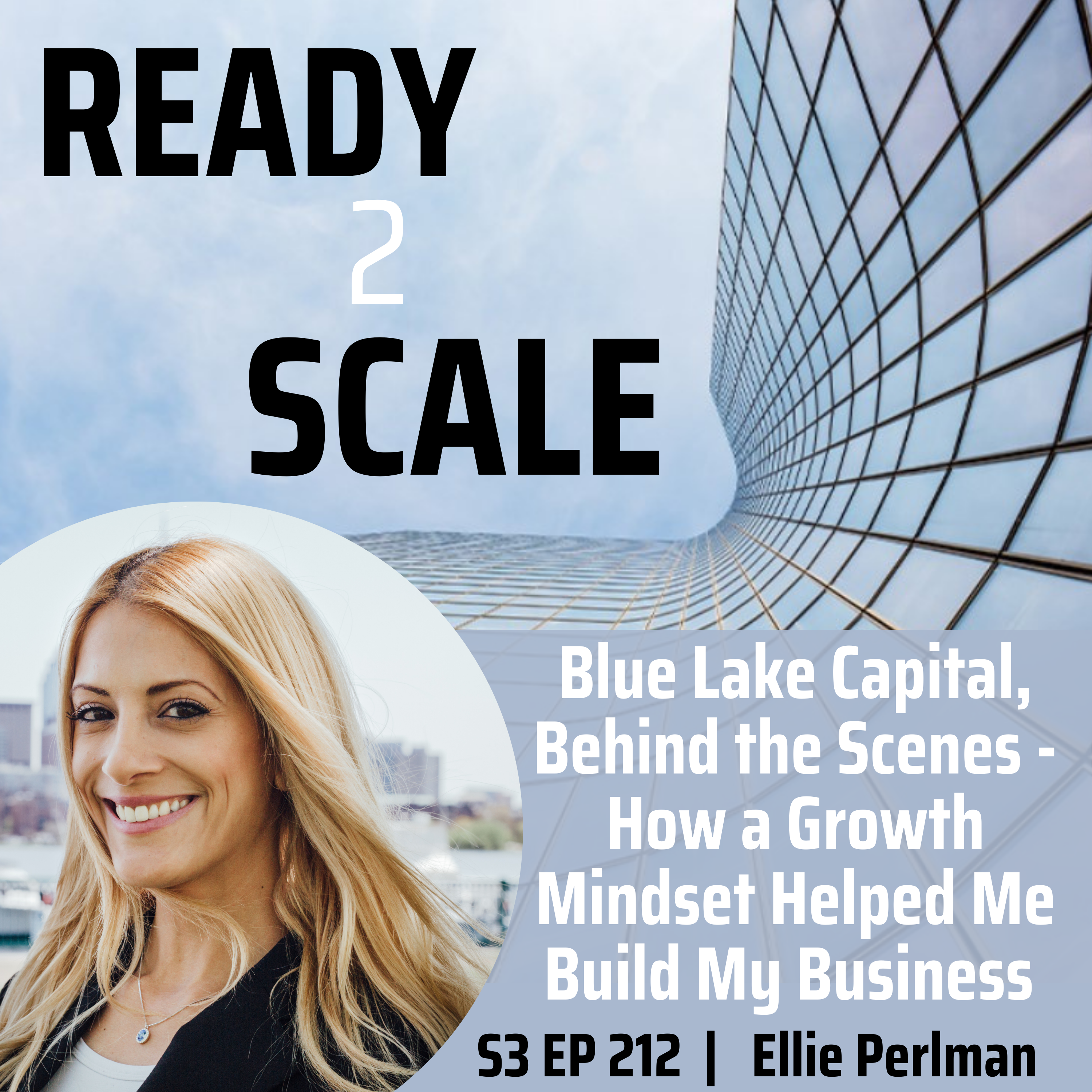 S3 EP 212: Blue Lake Capital, Behind the Scenes - How a Growth Mindset Helped Me Build My Business