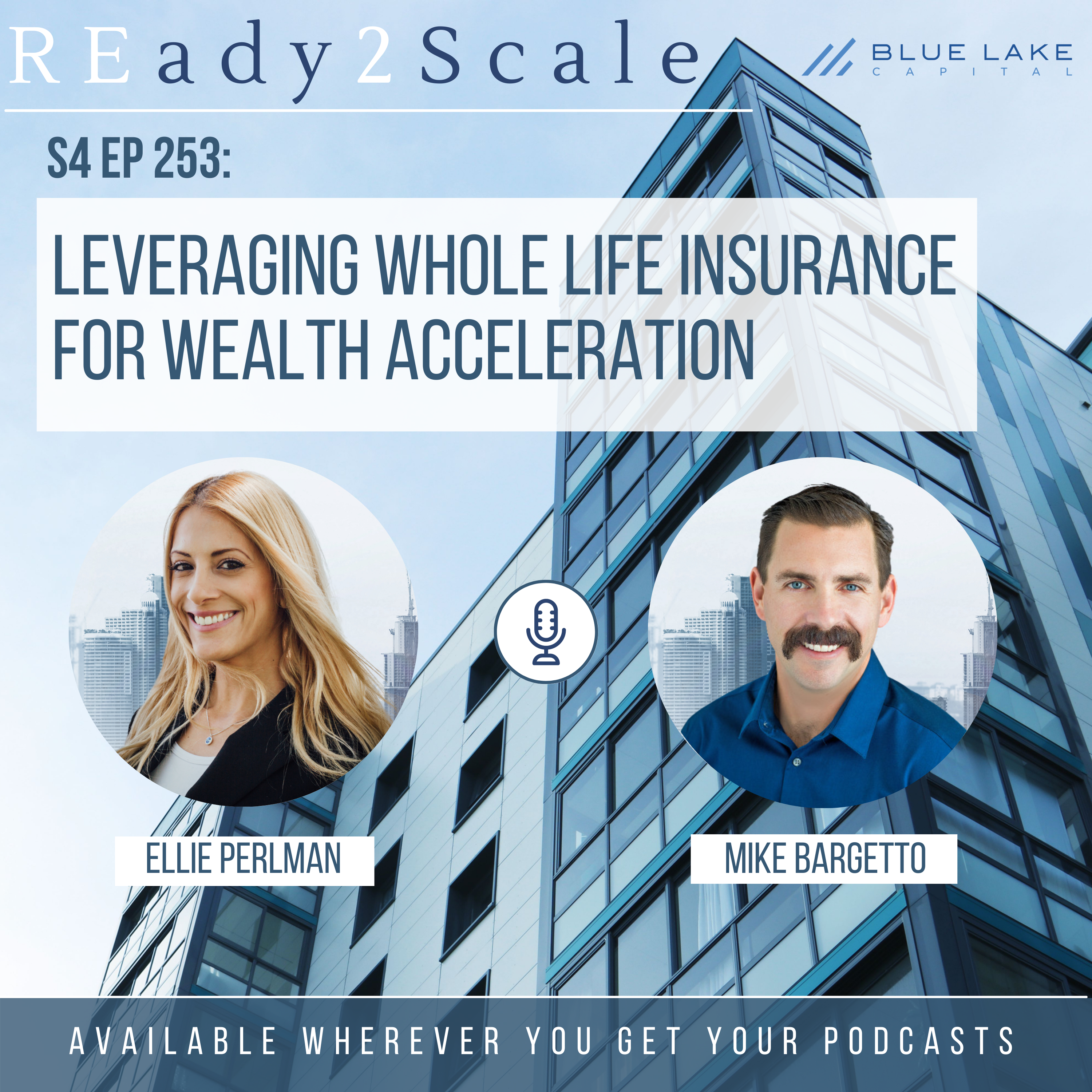 S4 EP 253: Leveraging Whole Life Insurance for Wealth Acceleration with Mike Bargetto
