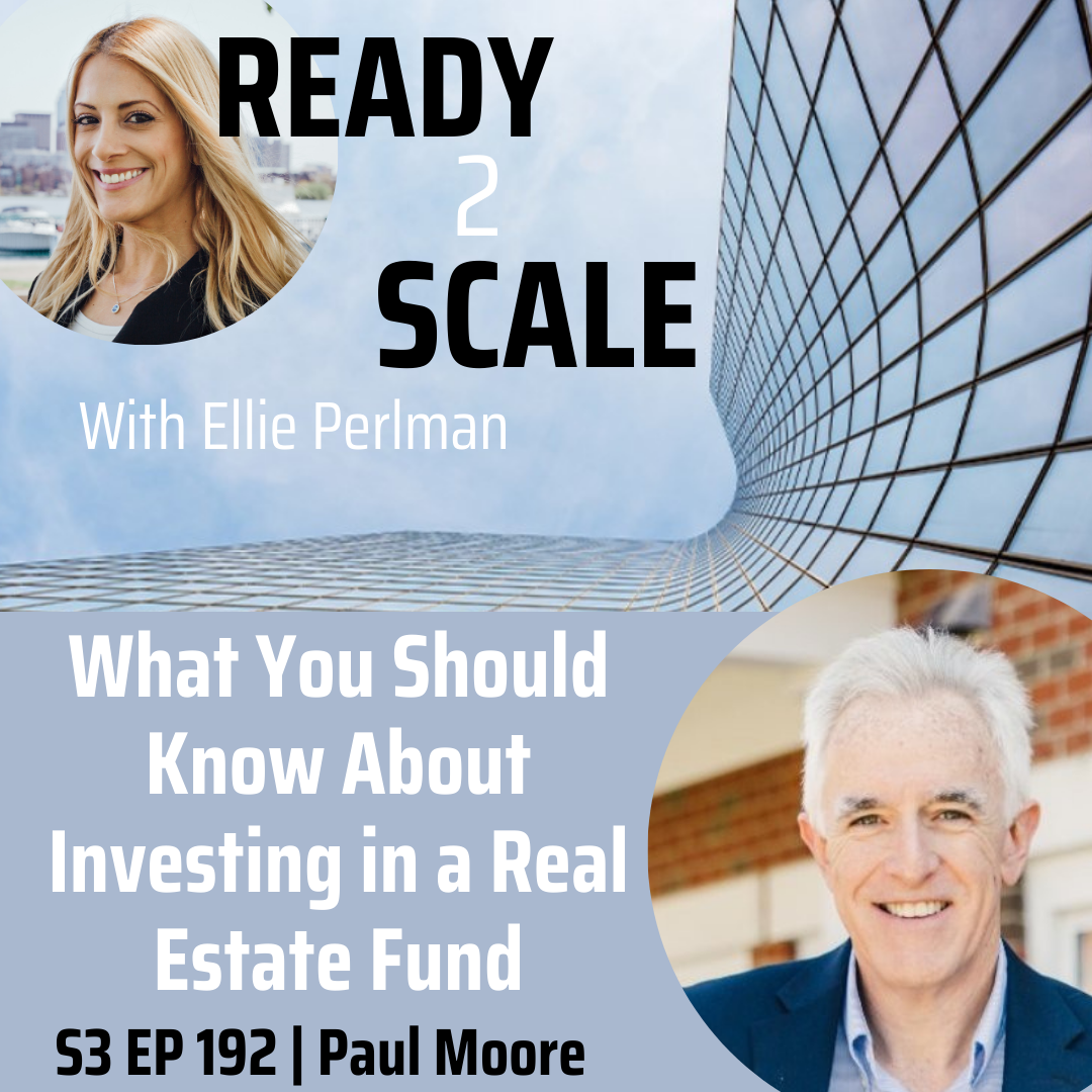 S3 EP 192: What You Should Know About Investing in a Real Estate Fund with Paul Moore