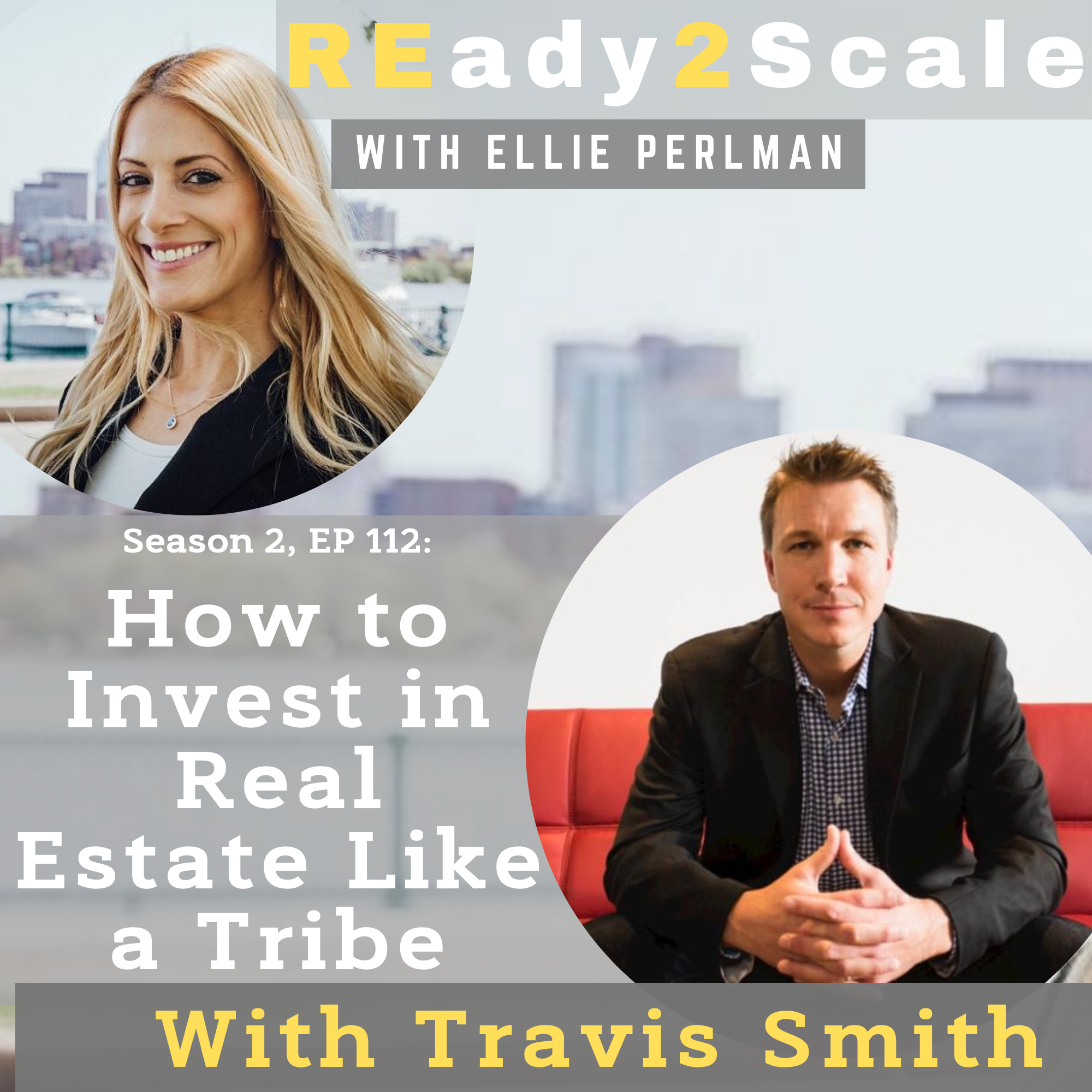 S2 EP 112: How to Invest in Real Estate Like a Tribe with Travis Smith