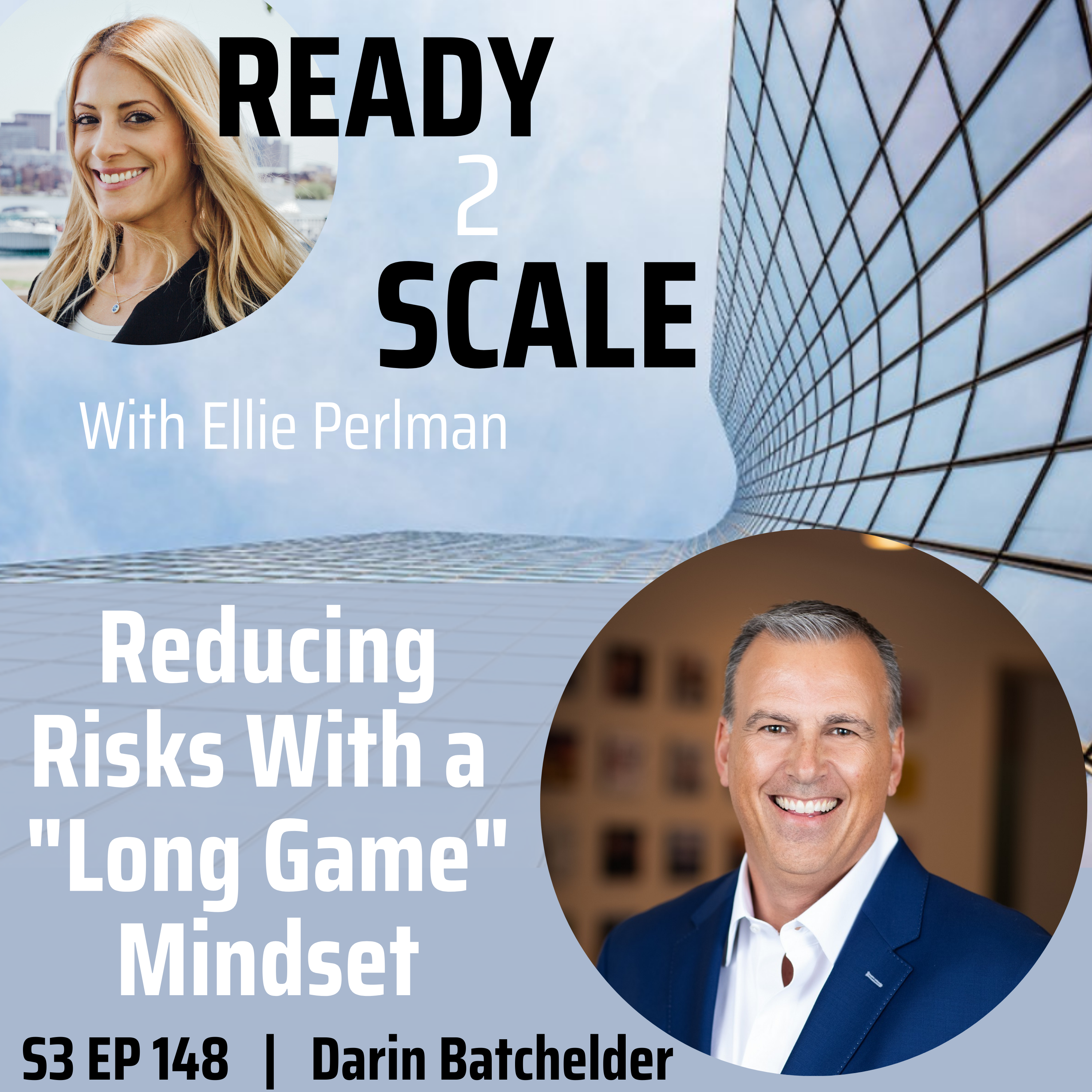 S3 EP 148: Reducing Risks With a "Long Game" Mindset with Darin Batchelder