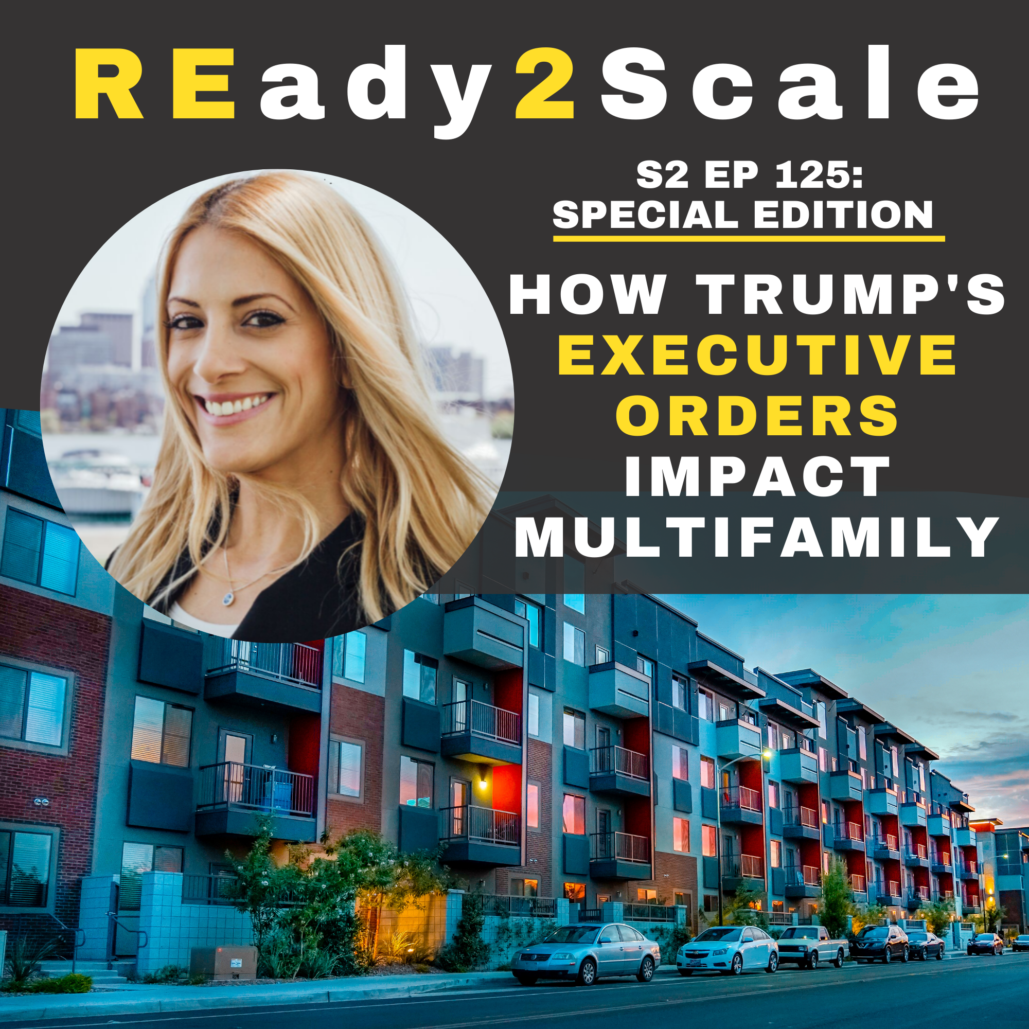 S2 EP 125: *Special Edition* How Trump’s Executive Orders Impact Multifamily with Ellie Perlman