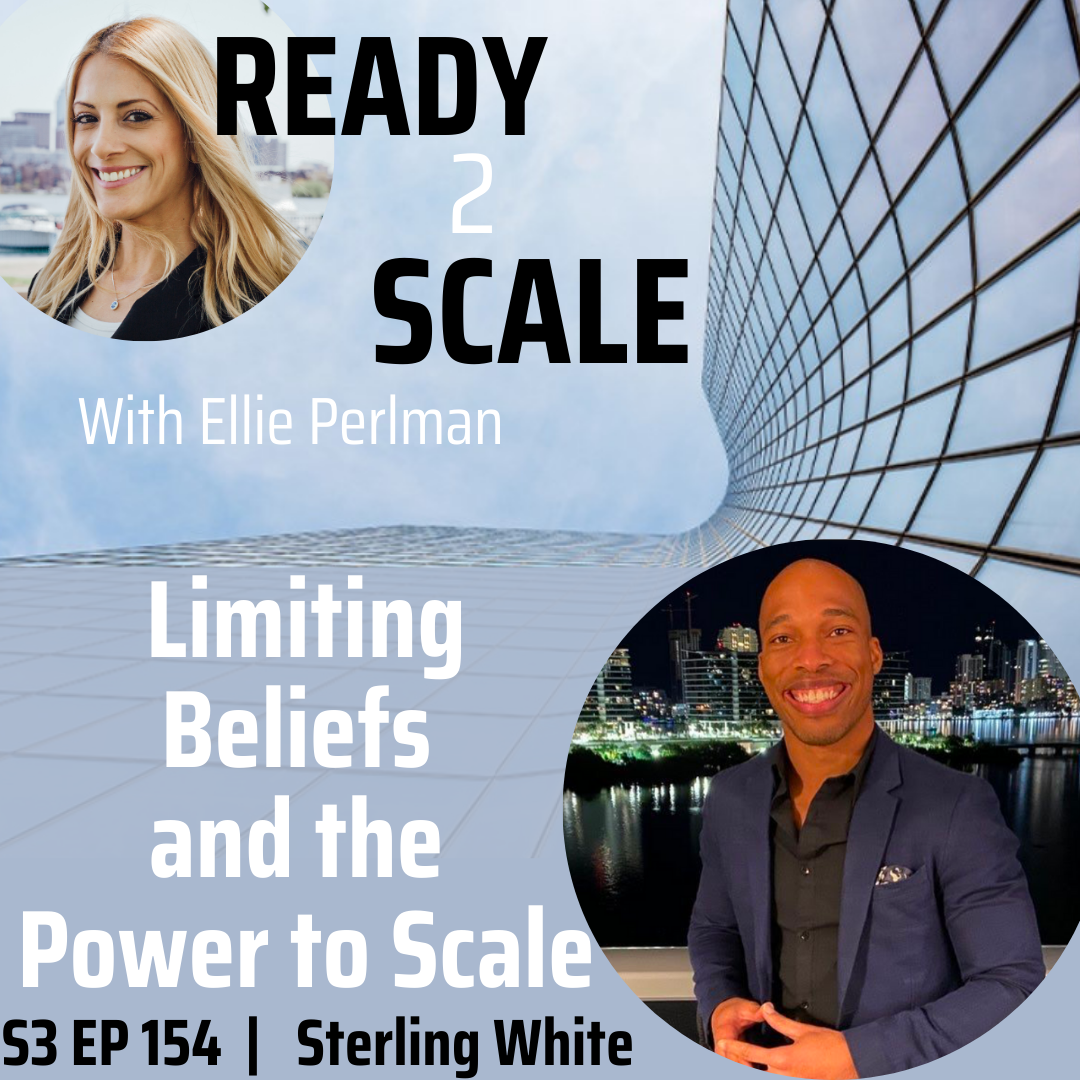 S3 EP 154: Limiting Beliefs and the Power to Scale with Sterling White