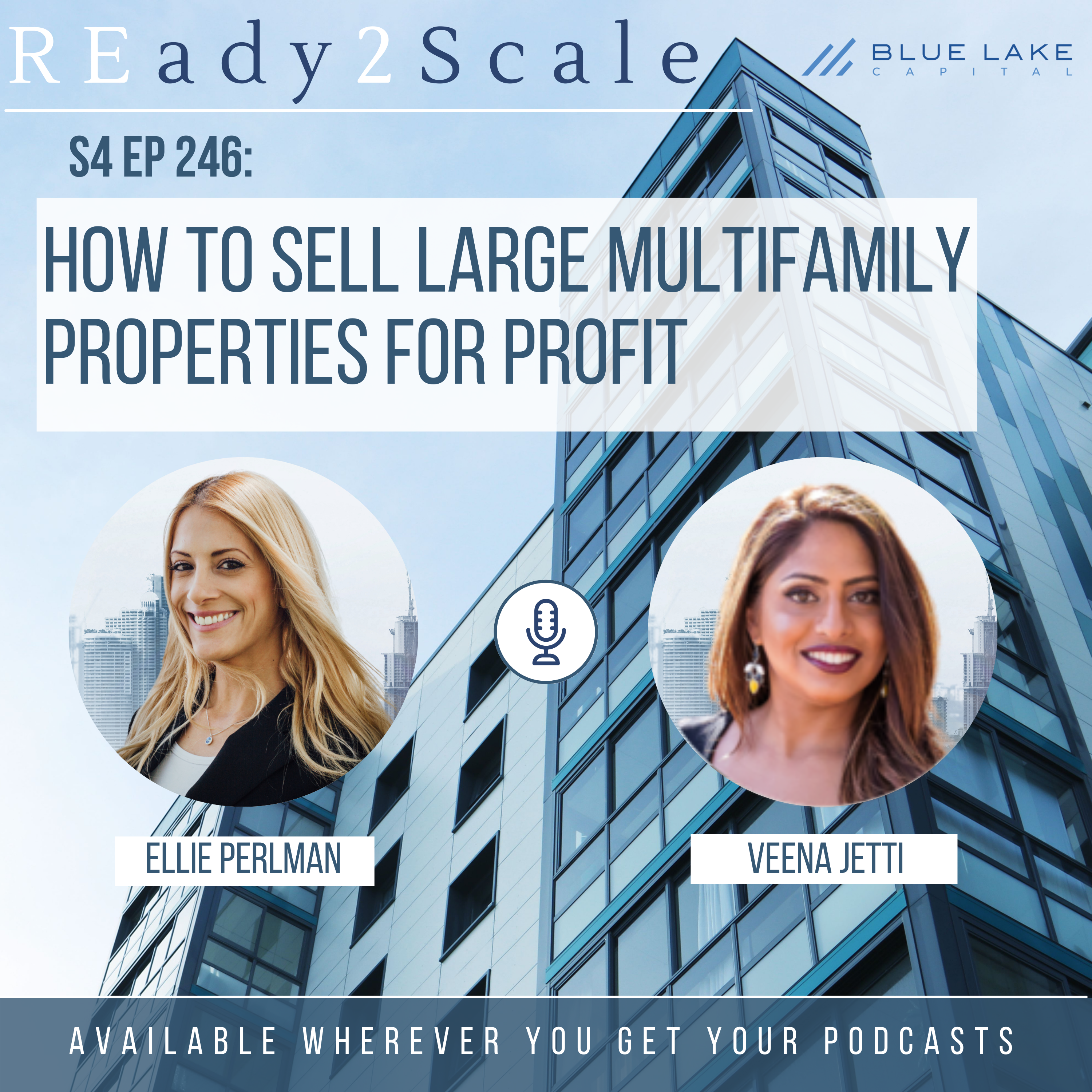 S4 EP 246: How to Sell Large Multifamily Properties for Profit with Veena Jetti & Ellie Perlman