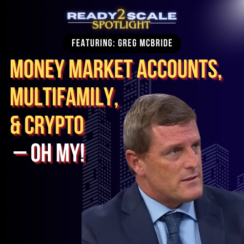 Money Market Accounts, Multifamily, and Crypto – Oh My, ep. 341