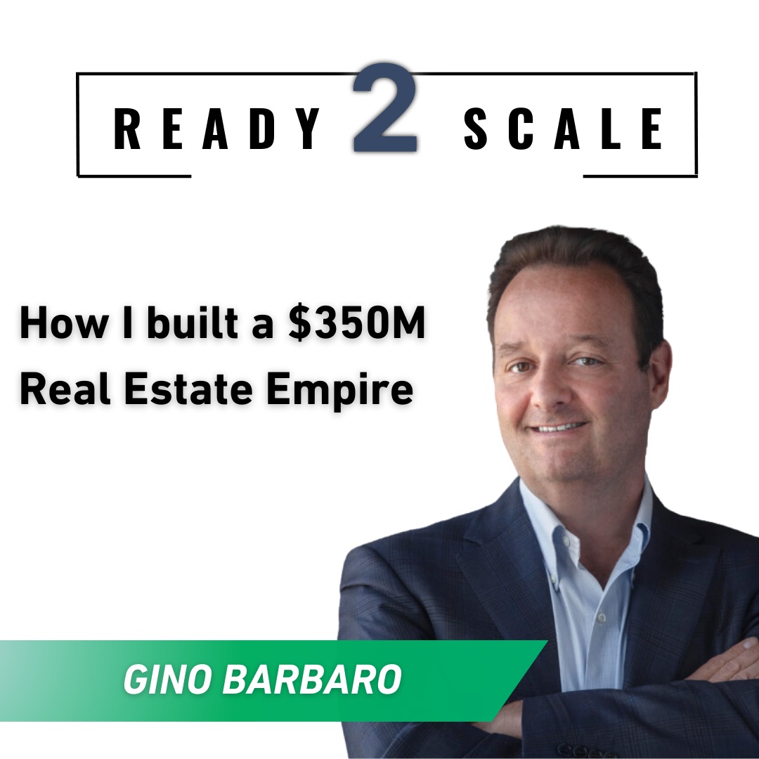 How I Built a $350M Real Estate Empire (With Gino Barbaro) ep. 366