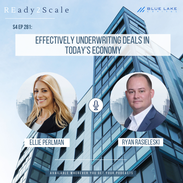 S4 EP 281: Effectively Underwriting Deals in Today's Economy with Ryan Rasieleski