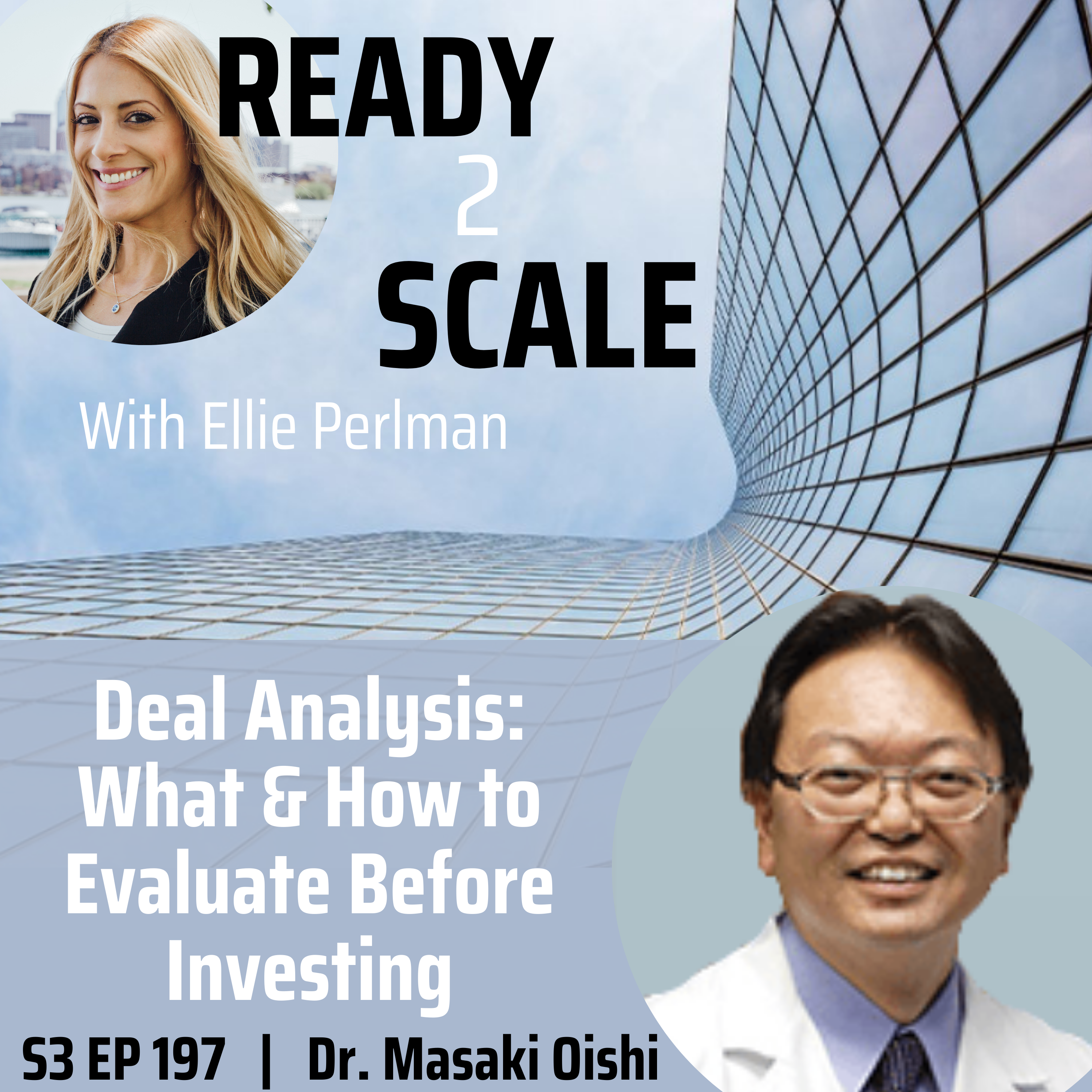 S3 EP 197: Deal Analysis: What & How to Evaluate Before Investing with Dr. Masaki Oishi